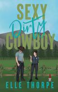 Sexy Dirty Cowboy by Elle Thorpe
