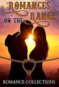 Romances on the Range: A Limited Edition Collection of Rough and Rugged Cowboys by Dawn Luedecke
