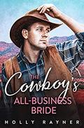 The Cowboy's All-Business Bride  (Billionaire Cowboys, #5 by Holly Rayner
