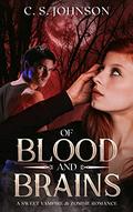 Of Blood and Brains: A Sweet Vampire & Zombie Romance by C.S. Johnson