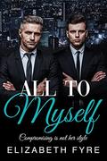 All To Myself: Compromising is not her style - a BWWM MFM office romance short story  (one hour read) by Elizabeth Fyre