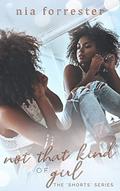 Not That Kind of Girl (The Shorts #8) by Nia Forrester