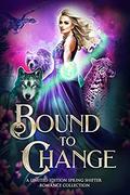 Bound to Change: A Limited Edition Spring Shifter Romance Collection by Jen Ponce