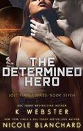 The Determined Hero by Nicole Blanchard, K. Webster