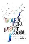 Favourite Hello. Hardest Goodbye. by E.S. Carter