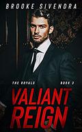 VALIANT REIGN (The Royals #3) by Brooke Sivendra
