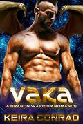 Vaka: An Alien Breeder Romance (Dragon Warrior Romance #1) by Keira Conrad