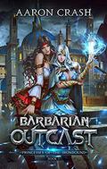 Barbarian Outcast (Princesses of the Ironbound #1) by Aaron Crash