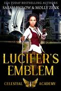 Lucifer's Emblem (Celestial Academy #1) by Sarah Biglow