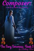 Composer: A Reverse Harem Epic Fantasy (The Song Sorceress #2) by Brittany Rose