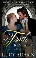 A Truth Revealed (The King's League #6) by Lucy Adams