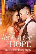 Holding Out For Hope (Holding Out #3) by Gabrielle Ashton