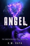 Angel  (The Brotherhood Book One) by K.M. Raya