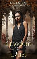 Kingdom of Dust (Lady of Death #1) by Joelle Greene