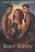 Dirty Alphas by Alexa B. James, Angelina Avery