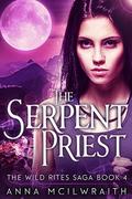 The Serpent Priest by Anna McIlwraith