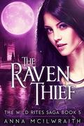 The Raven Thief (Wild Rites Saga #5) by Anna McIlwraith