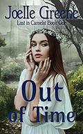 Out of Time (Lost in Camelot #1) by Joelle Greene