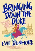 Bringing Down the Duke (A League of Extraordinary Women #1) by Evie Dunmore