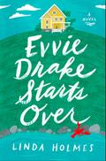 Evvie Drake Starts Over by Linda Holmes