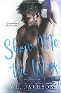 Show Me the Way by A.L. Jackson