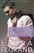 A Wish Upon Jasmine (La Vie en Roses #2) by Laura Florand