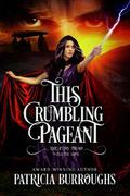 This Crumbling Pageant by Patricia Burroughs