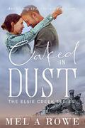 Caked in Dust (Elsie Creek #3) by Mel A. Rowe
