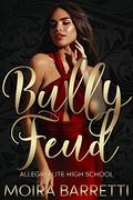 Bully Feud (Allegri Elite High School #2) by Moira Barretti
