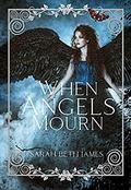 When Angels Mourn by Sarah Beth James