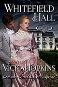 Whitefield Hall: Romance With a Kiss of Suspense by Vicki Hopkins