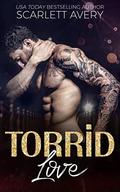 Torrid Love: Friends to Lovers Romance by Scarlett Avery