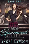 Sparrowood Academy: Book 2 by Angel Lawson