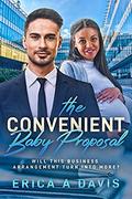 The Convenient Baby Proposal by Erica A. Davis