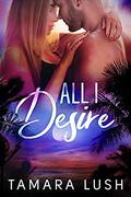 All I Desire (Paradise Beach #5) by Tamara Lush