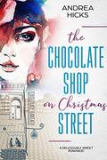 The Chocolate Shop on Christmas Street by Andrea Hicks