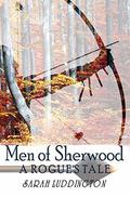 Men of Sherwood (A Rogue's Tale #1) by Sarah Luddington