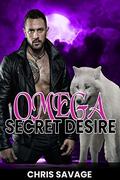 Omega: Secret Desire by Chris Savage