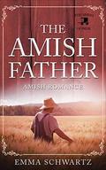 The Amish Father: Amish Romance (The Amish of Pride #8) by Emma Schwartz
