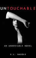 Untouchable (Undeniable #1) by S.L. Naeole