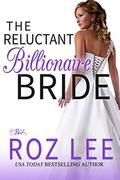 The Reluctant Billionaire Bride: Texas Billionaire Brides Series #3 by Roz Lee