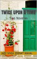 Twice Upon a Time: Two Novellas by Zeenat Mahal