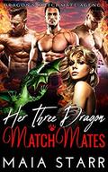 Her Three Dragon MatchMates by Maia Starr