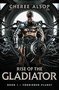 Forbidden Planet (Rise of the Gladiator #1) by Cheree Alsop