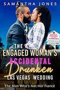 The Engaged Woman's Accidental Drunken Las Vegas Wedding  (BWWM, Las Vegas, Bachelorette, Wrong Man, Mixed Feelings Romance) by Samantha Jones