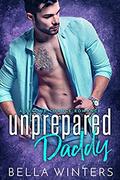 Unprepared Daddy (Second Chance Babies #2) by Bella Winters