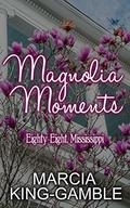 Magnolia Moments (Eighty-Eight Mississippi #5) by Marcia King-Gamble