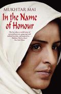 In the Name of Honour: A Memoir by Mukhtar Mai