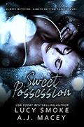 Sweet Possession by Lucy Smoke, A.J. Macey
