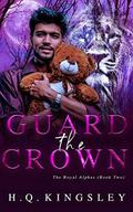 Guard the Crown (The Royal Alphas #2) by H.Q. Kingsley
